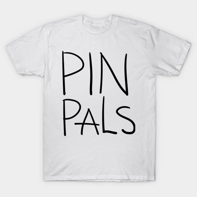 Pin Pals T-Shirt by daisyaking